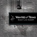 Shoot Low Sheriff - Wanted In Texas