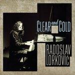 Clear and Cold - CD Audio di Rodoslav Lorkovic