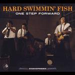 Hard Swimmin' Fish - One Step Forward