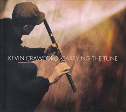 Carrying the Tune - CD Audio di Kevin Crawford