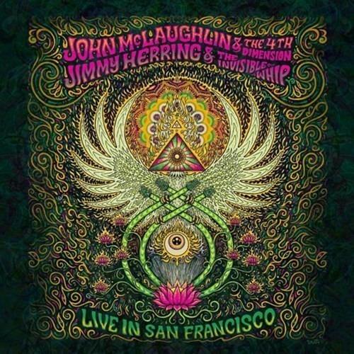 Live in San Francisco - CD Audio di John McLaughlin,Jimmy Herring,4th Dimension,Invisible Whip