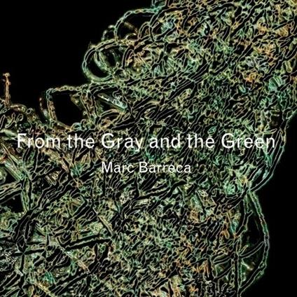 From the Gray and the Green - CD Audio di Marc Barreca