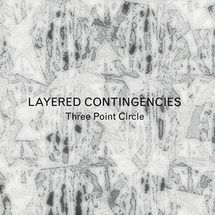 Layered Contingencies - CD Audio di Three Point Circle