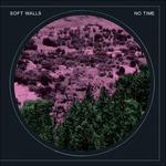 No Time - CD Audio di Soft Walls