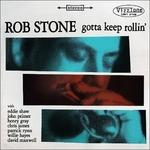 Gotta Keep Rollin' - CD Audio di Rob Stone