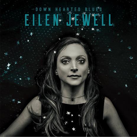 Down Hearted Blues - CD Audio di Eilen Jewell