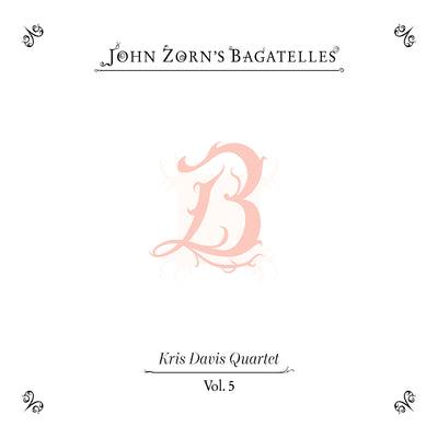 The Bagatelles Vol. 5 - Kris Davis Quartet - CD Audio di John Zorn