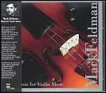 Music for Violin Alone - CD Audio di Mark Feldman