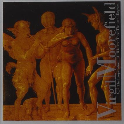 The Temperature in Hell Is Over Three Thousand Degrees - CD Audio di Virgil Moorefield