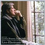 Live-Electronic Music - CD Audio di Gordon Mumma