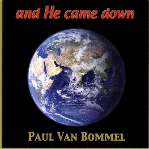 Paul Van Bommel - And He Came Down - CD Audio