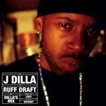 Ruff Draft. Dilla's Mix