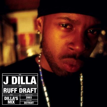 Ruff Draft. Dilla's Mix - Vinile LP di J Dilla
