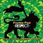 Respect. Original Songs by Dennis Brown - CD Audio di Frankie Paul