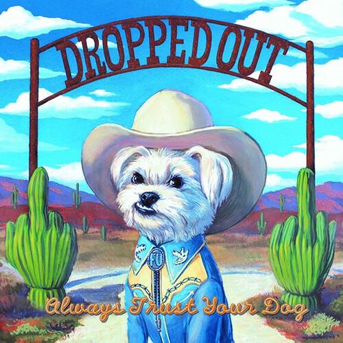 Always Trust Your Dog - Vinile LP di Dropped Out