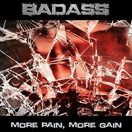 More Pain, More Gain - CD Audio di Badass