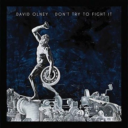 Don't Try to Fight it - CD Audio di David Olney