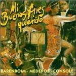 Mi Buenos Aires Querido - CD Audio di Hector Console,Rodolfo Mederos,Daniel Barenboim