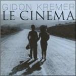Le Cinema - CD Audio di Gidon Kremer