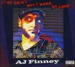 My Brain Don't Work No Good - CD Audio di A. J. Finney