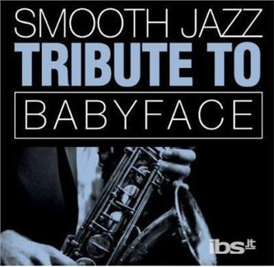 Smooth Jazz Tribute To Babyface - CD Audio