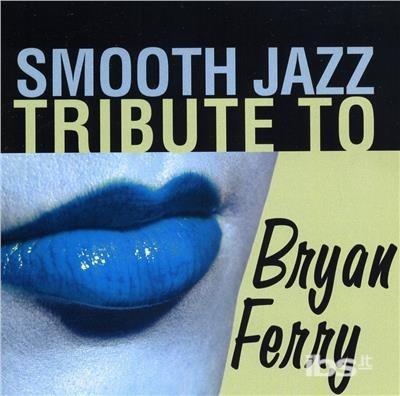 Smooth Jazz Tribute To Bryan Ferry - CD Audio