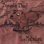 Tricycle Thief - Six Maladies