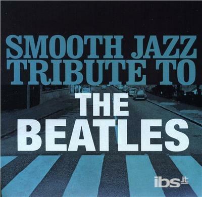 Smooth Jazz Tribute To The Beatles - CD Audio