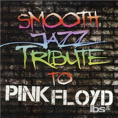 Smooth Jazz Tribute To Pink Floyd - CD Audio