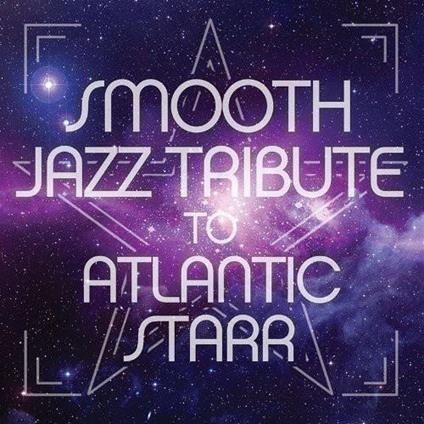 Smooth Jazz Tribute To Atlanic Starr - CD Audio
