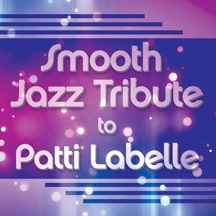 Smooth Jazz Tribute To Patti Labelle - CD Audio