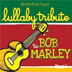 Bob Marley Tribute: Lullaby Tribute To Bob Marley