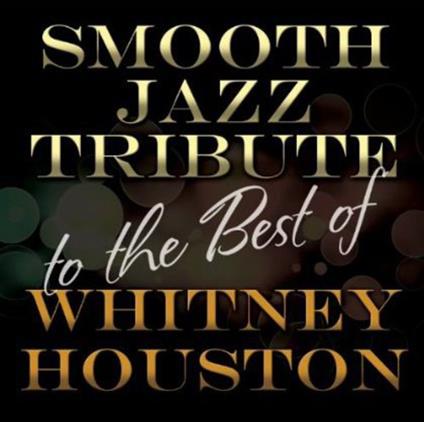 Smooth Jazz Tribute To Whitney Houston - CD Audio