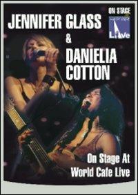 Jennifer Glass, Danielia Cotton. On Stage at World Cafe Live (DVD) - DVD di Danielia Cotton