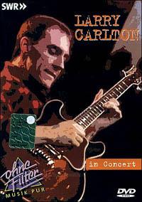 Larry Carlton. In concert (DVD) - DVD di Larry Carlton