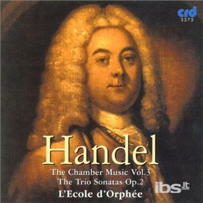 The Chamber Music Volume 3: The Trio Sonatas - CD Audio di Georg Friedrich Händel