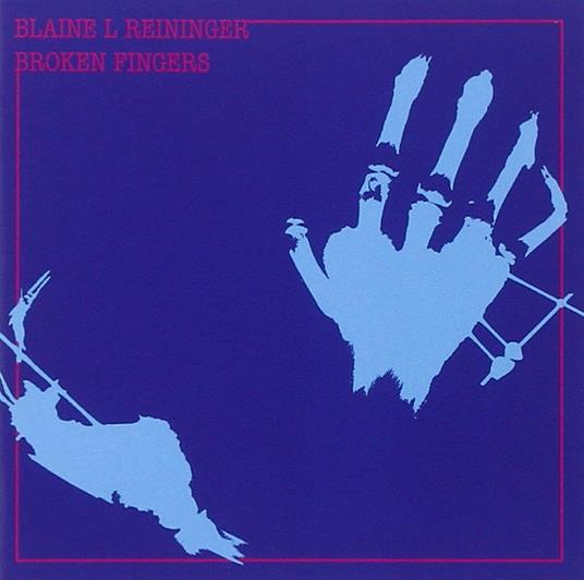 Broken Fingers - CD Audio di Blaine Reininger