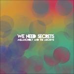 Melancholy & the Archive - Vinile LP di We Need Secrets