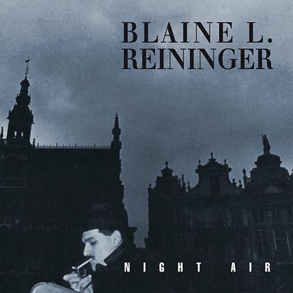 Night Air - CD Audio di Blaine Reininger