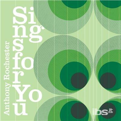 Sings for You - CD Audio di Anthony Rochesters