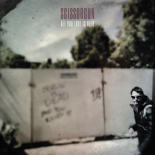 All You Love Is Need - CD Audio di Scissorgun