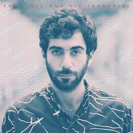 Futile Games in Space and Time - Vinile LP di Evripidis and his Tragedies