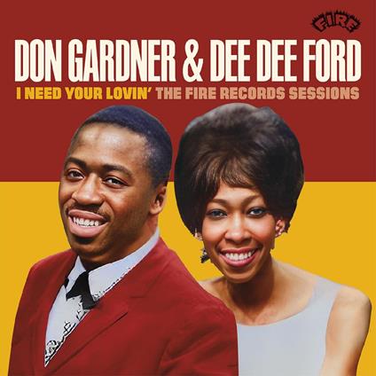 I Need Your Lovin'. Fire Records Sessions - CD Audio di Don Gardner,Dee Dee Ford