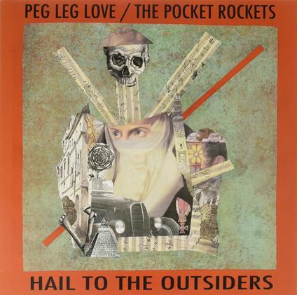 Peg Leg Love/The Pocket Rockets - Hail To The Outsiders - Vinile LP