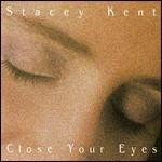 Close Your Eyes - CD Audio di Stacey Kent