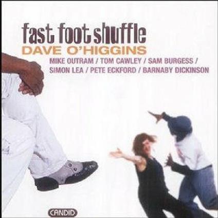 Fast Foot Shuffle - CD Audio di Dave O'Higgins
