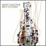 Keep it to Yourself - CD Audio di Geoff Gascoyne