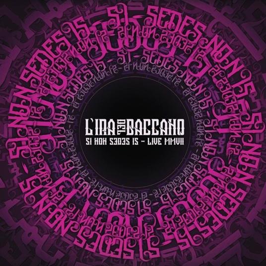 Si Non Sedes Is. Live MMVII - Vinile LP di L' Ira del Baccano