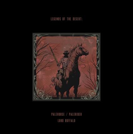 Palehorse/Palerider + Lord Buffalo - Legends Of The Desert: Volume 1 - Vinile LP