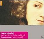 I Libro dei madrigali - CD Audio di Girolamo Frescobaldi,Rinaldo Alessandrini,Concerto Italiano